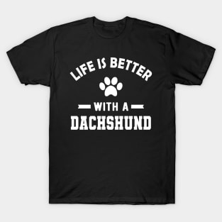 Dachshund dog - Life is better with a dachshund T-Shirt